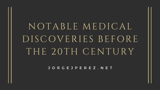 Notable Medical Discoveries Before The 20th Century Jorge J Perez