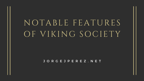 Notable Features Of Viking Society Jorge J Perez