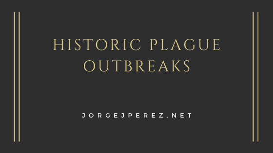 Historic Plague Outbreaks Jorge J Perez