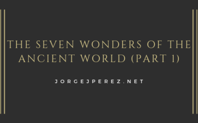 The Seven Wonders of the Ancient World (Part 1)